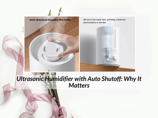 Ultrasonic Humidifier with Auto Shutoff: Why It Matters