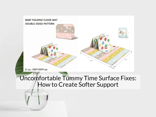 Uncomfortable Tummy Time Surface Fixes: How to Create Softer Support