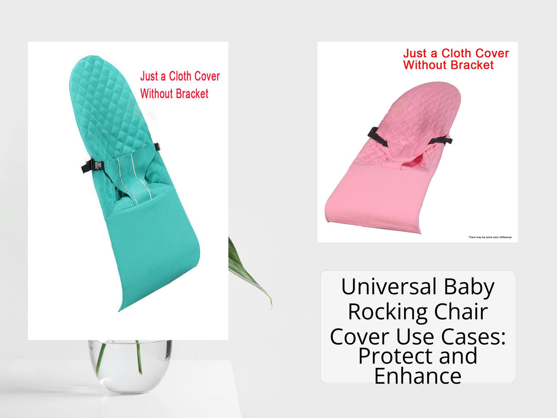 Universal Baby Rocking Chair Cover Use Cases: Protect and Enhance