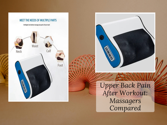 Upper Back Pain After Workout: Massagers Compared