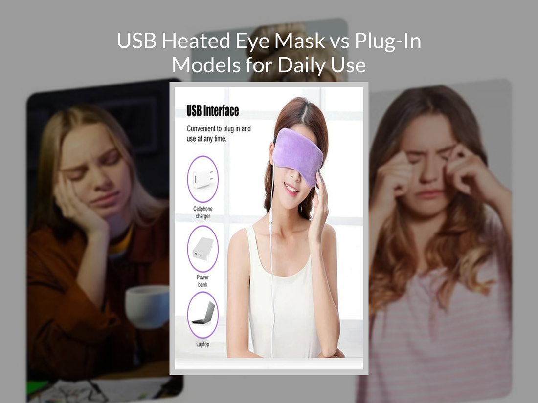 USB Heated Eye Mask vs Plug-In Models for Daily Use