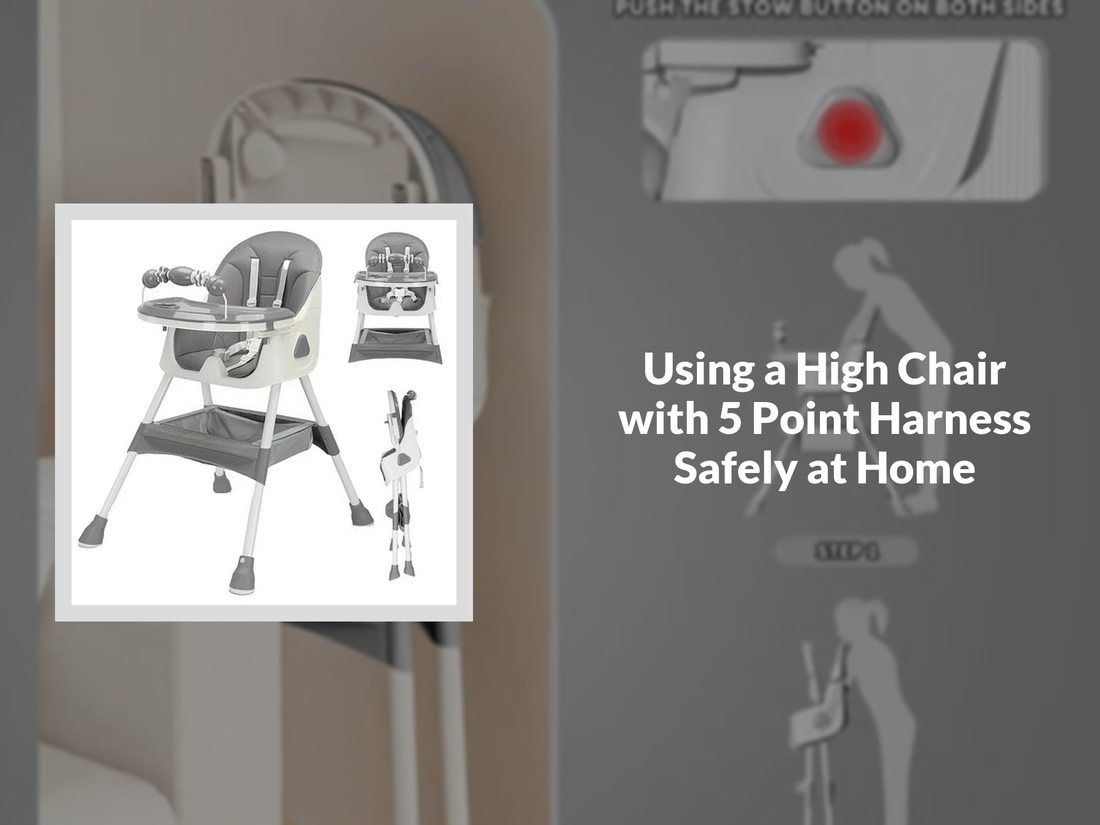Using a High Chair with 5 Point Harness Safely at Home