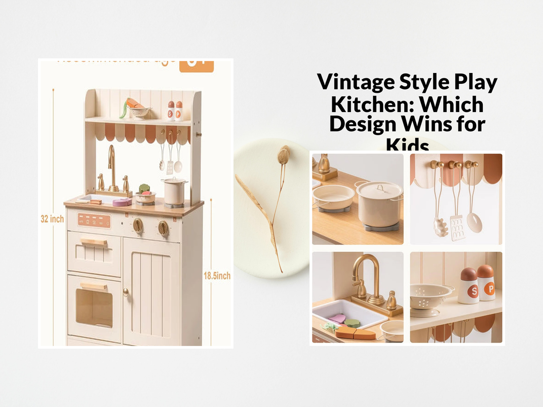 Vintage Style Play Kitchen: Which Design Wins for Kids