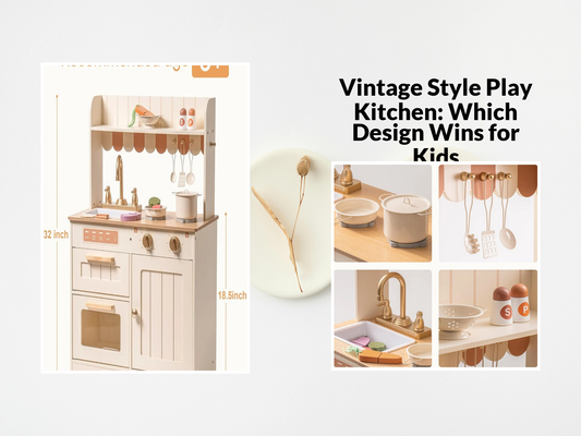 Vintage Style Play Kitchen: Which Design Wins for Kids