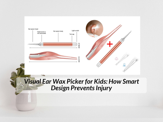 Visual Ear Wax Picker for Kids: How Smart Design Prevents Injury