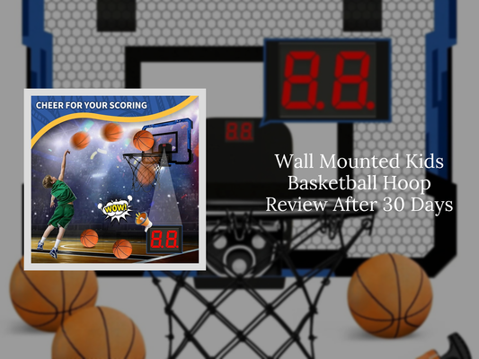 Wall Mounted Kids Basketball Hoop Review After 30 Days