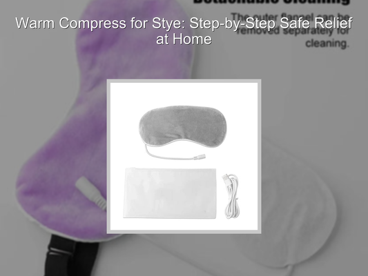 Warm Compress for Stye: Step-by-Step Safe Relief at Home