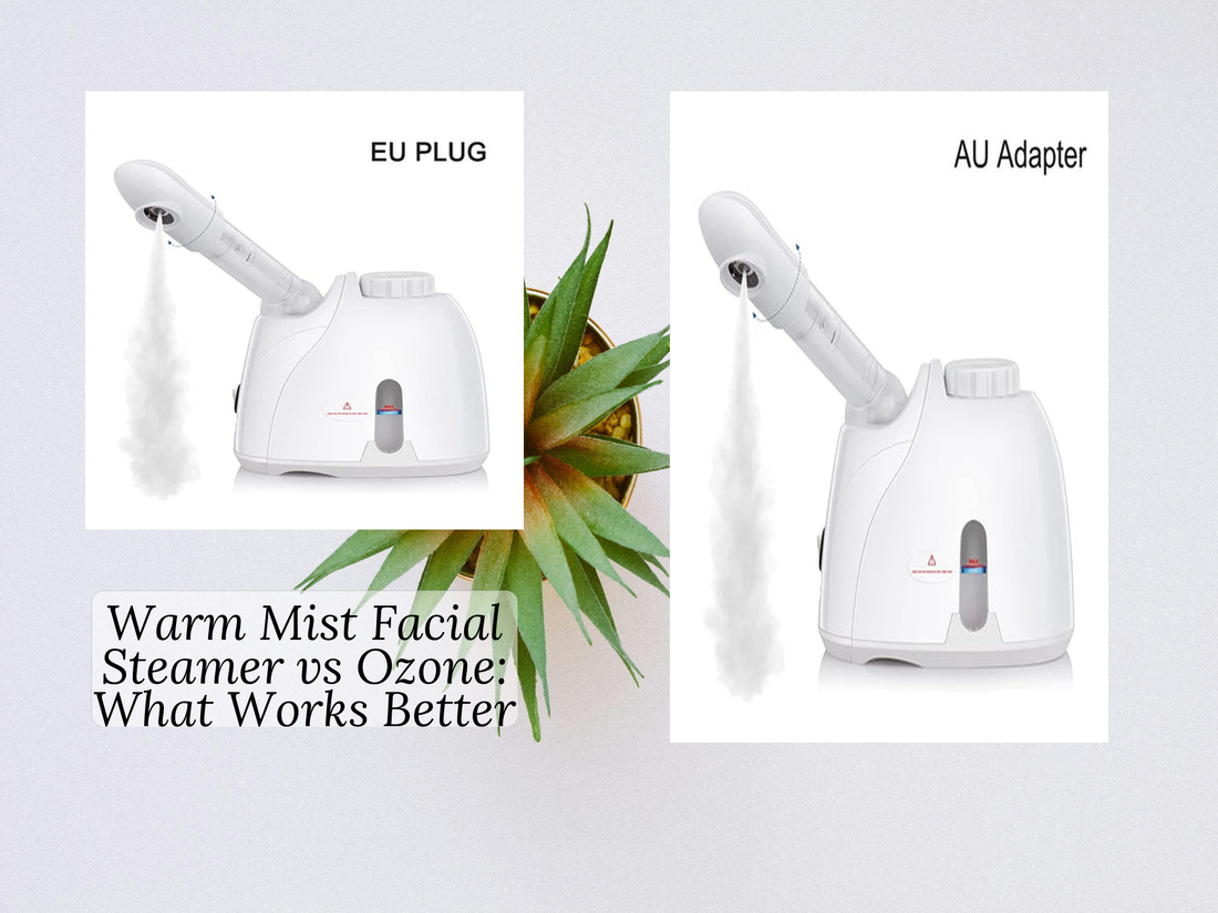 Warm Mist Facial Steamer vs Ozone: What Works Better