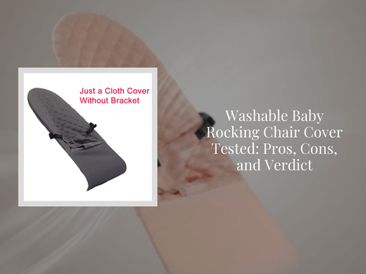 Washable Baby Rocking Chair Cover Tested: Pros, Cons, and Verdict