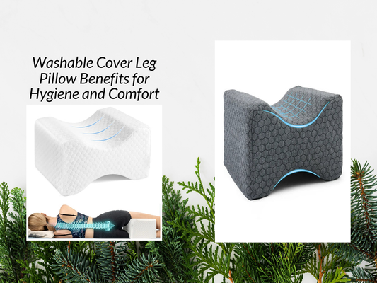 Washable Cover Leg Pillow Benefits for Hygiene and Comfort