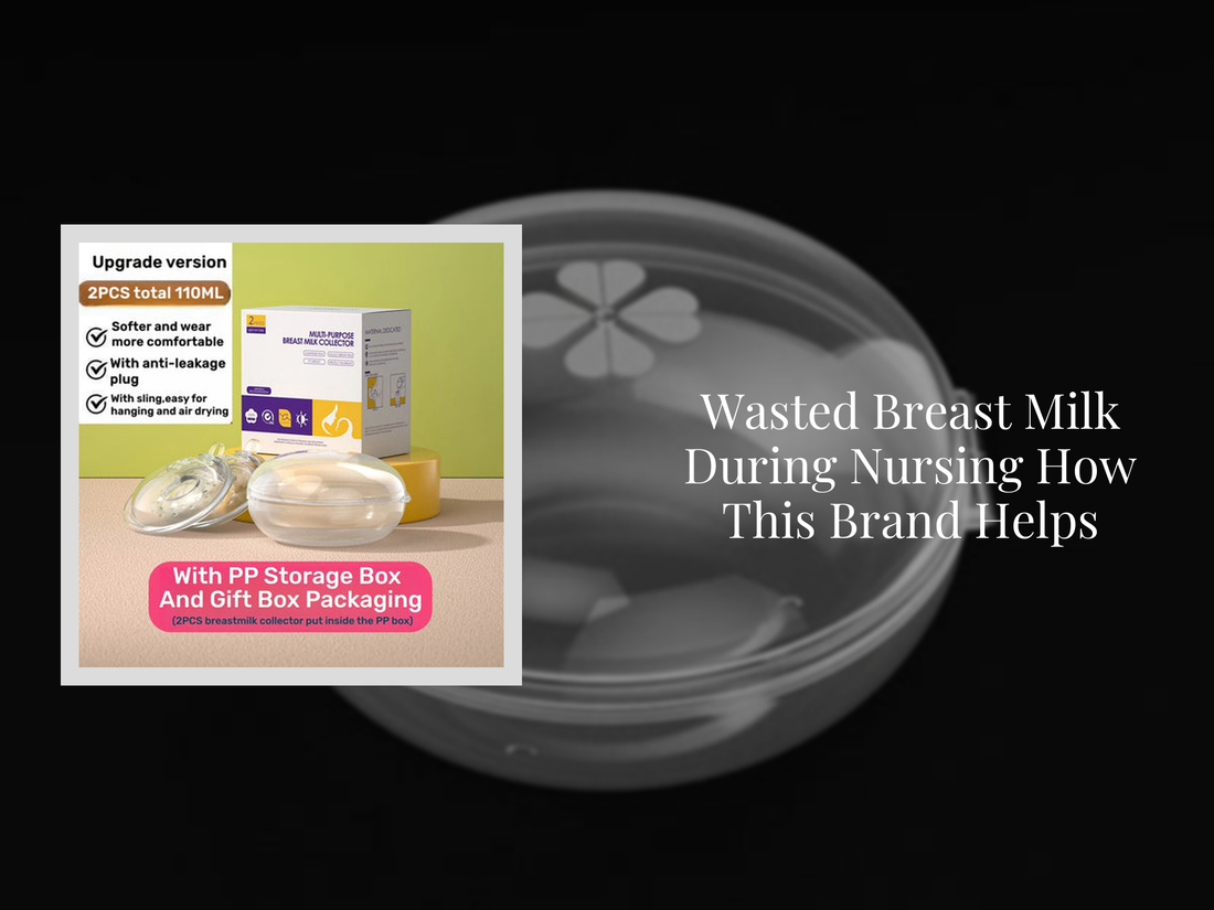 Wasted Breast Milk During Nursing How This Brand Helps