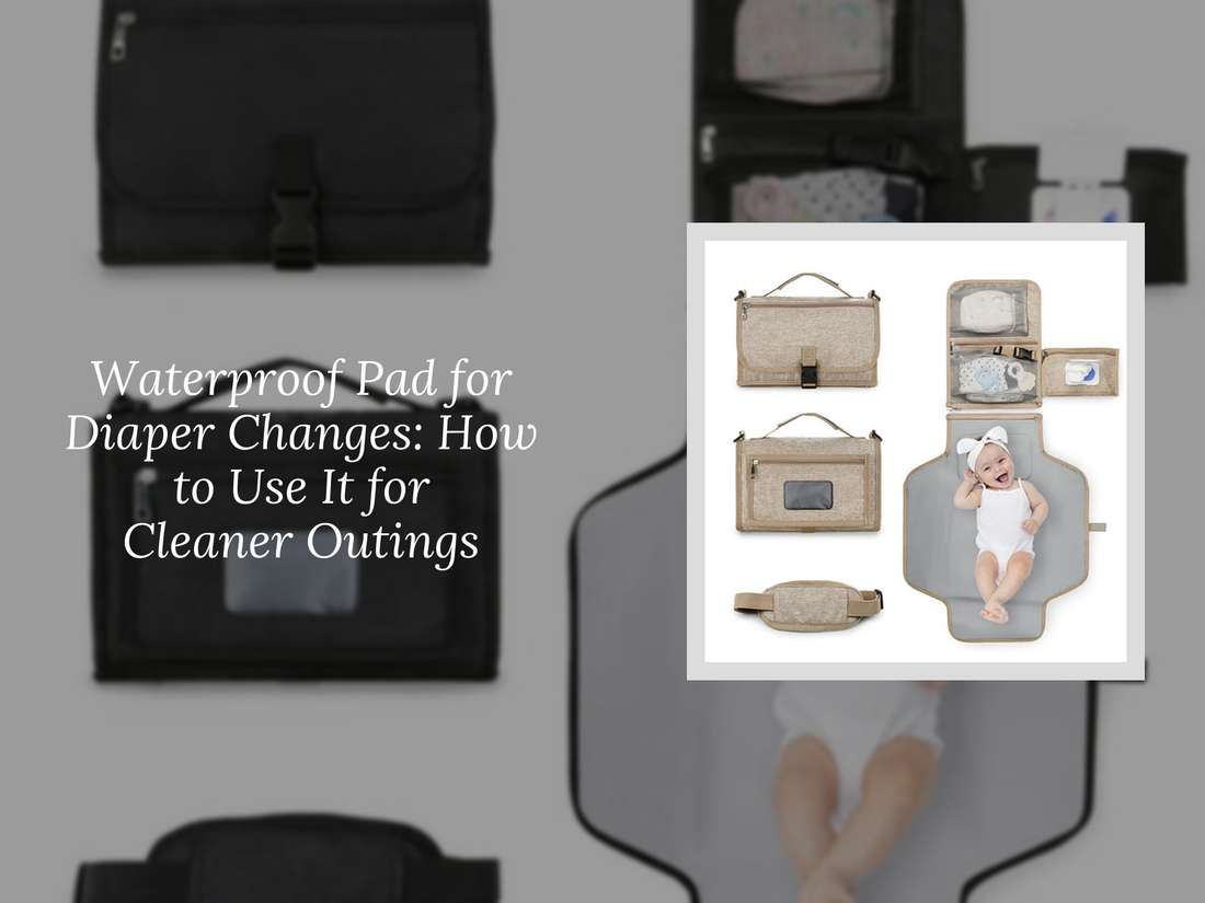 Waterproof Pad for Diaper Changes: How to Use It for Cleaner Outings