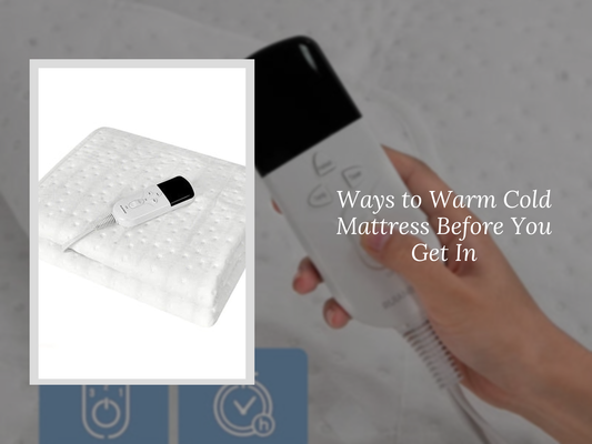 Ways to Warm Cold Mattress Before You Get In
