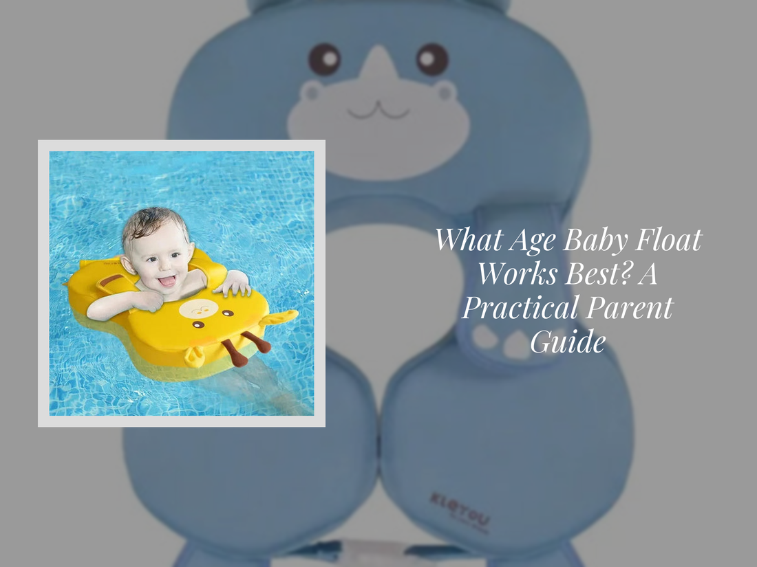 What Age Baby Float Works Best? A Practical Parent Guide