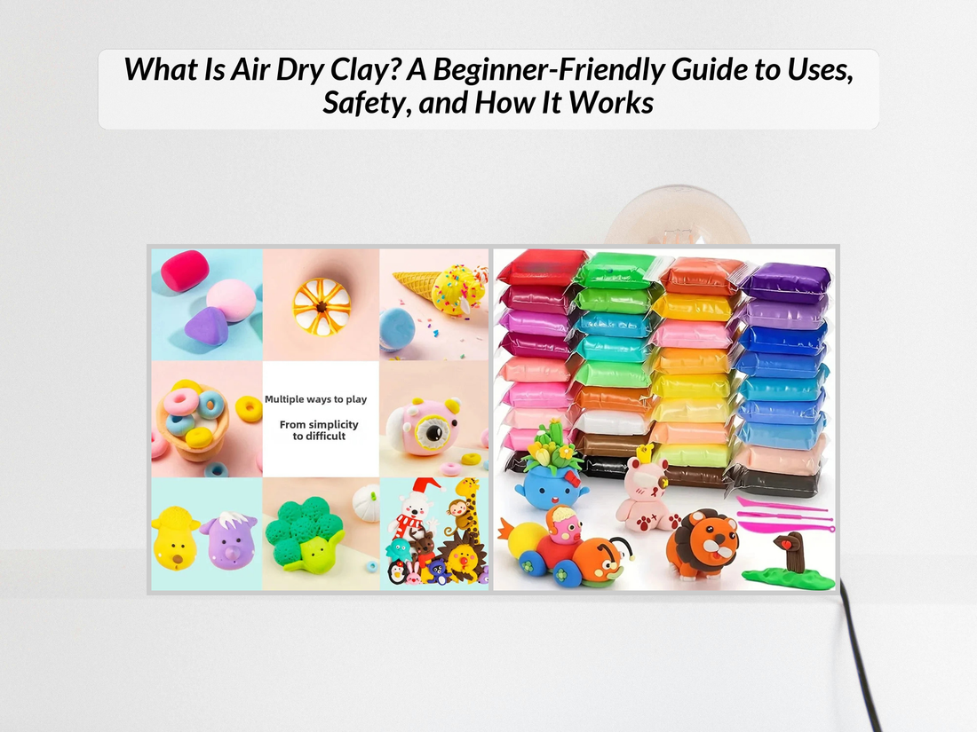 What Is Air Dry Clay? A Beginner-Friendly Guide to Uses, Safety, and How It Works