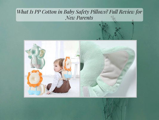 What Is PP Cotton in Baby Safety Pillows? Full Review for New Parents