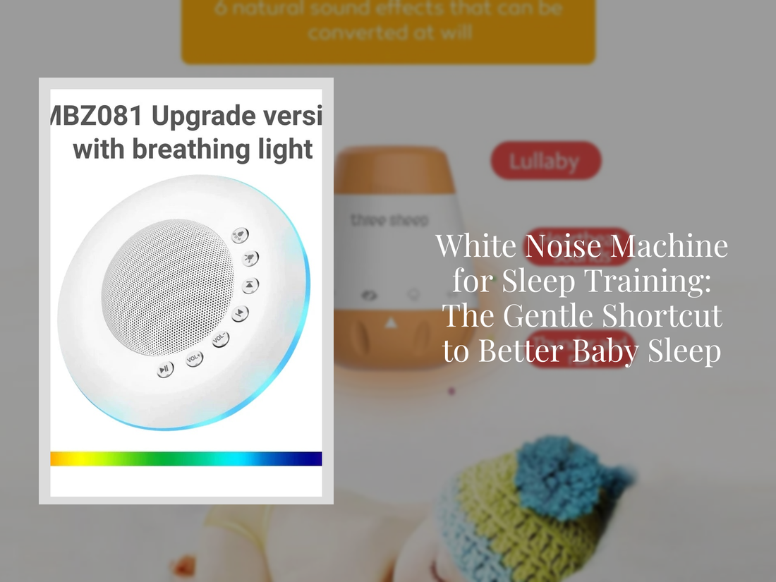 White Noise Machine for Sleep Training: The Gentle Shortcut to Better Baby Sleep