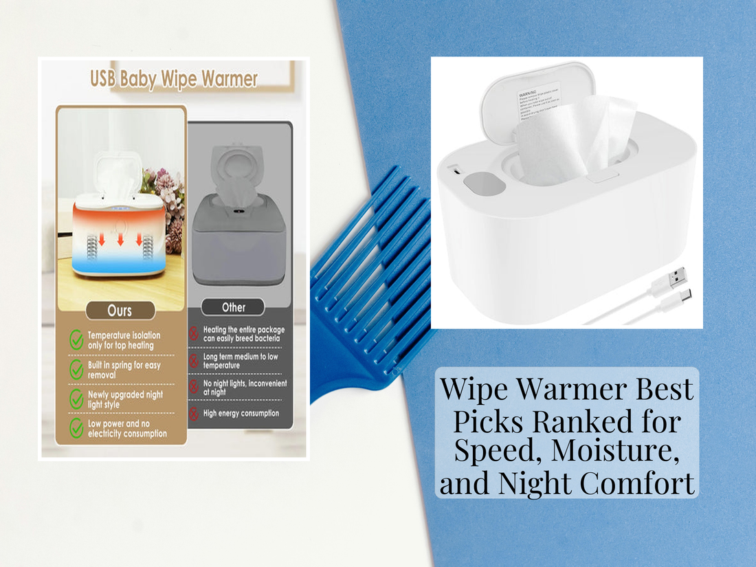 Wipe Warmer Best Picks Ranked for Speed, Moisture, and Night Comfort