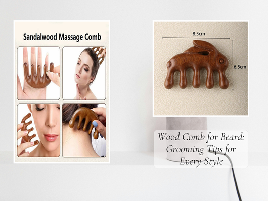 Wood Comb for Beard: Grooming Tips for Every Style
