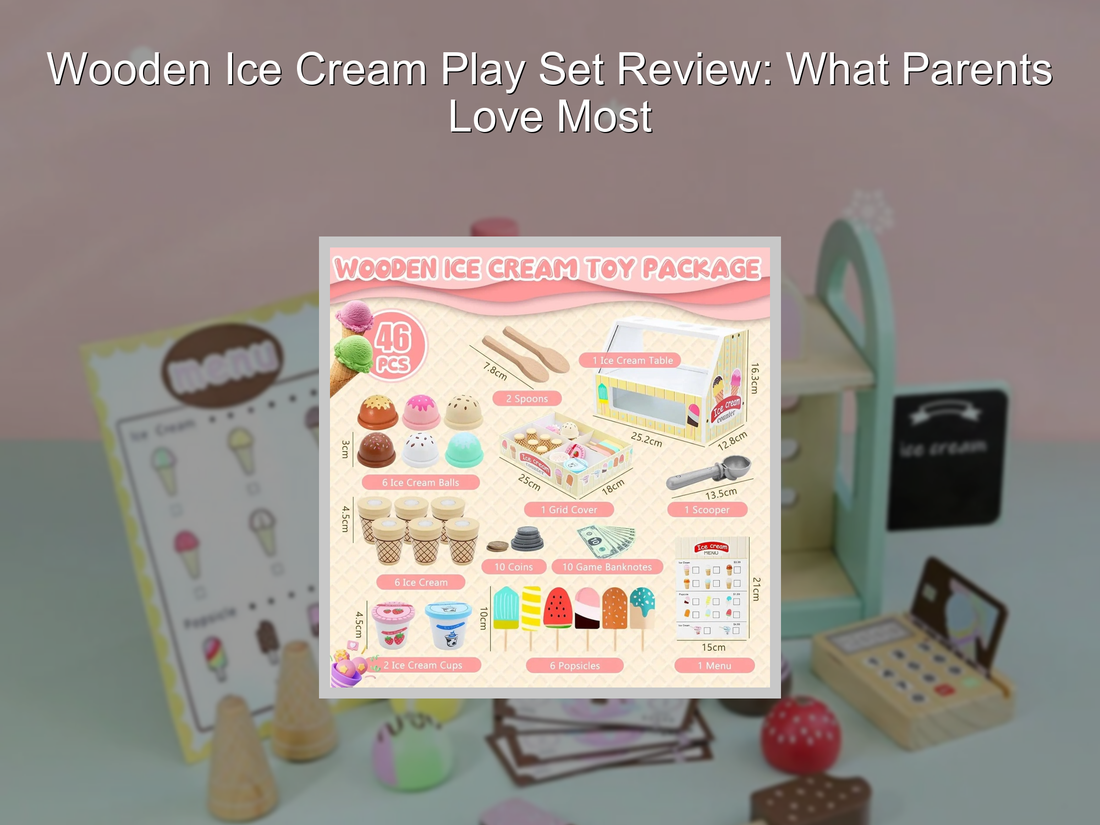 Wooden Ice Cream Play Set Review: What Parents Love Most