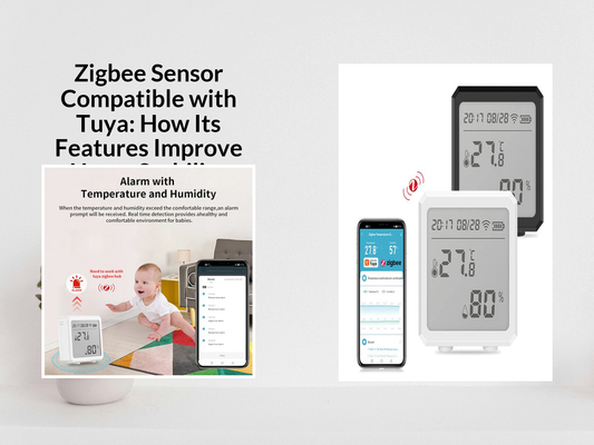 Zigbee Sensor Compatible with Tuya: How Its Features Improve Home Stability